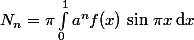 N_n=\pi\int_0^1a^nf(x)\,\sin\,\pi x\,\text{d}x